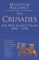 Crusades: Classic Histories Series: The War Against Islam 1096-1798 cena un informācija | Vēstures grāmatas | 220.lv