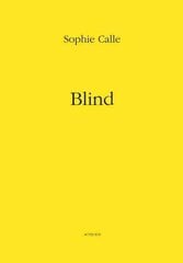 Sophie Calle: Blind cena un informācija | Grāmatas par fotografēšanu | 220.lv