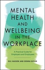 Mental Health and Wellbeing in the Workplace - A Practical Guide for Employers and Employees: A Practical Guide for Employers and Employees cena un informācija | Pašpalīdzības grāmatas | 220.lv