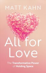 All for Love: The Transformative Power of Holding Space cena un informācija | Pašpalīdzības grāmatas | 220.lv