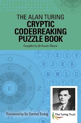 Alan Turing Cryptic Codebreaking Puzzle Book: Foreword by Sir Dermot Turing цена и информация | Grāmatas par veselīgu dzīvesveidu un uzturu | 220.lv