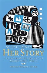 Scotland: Her Story: The Nation's History by the Women Who Lived It New in Paperback цена и информация | Рассказы, новеллы | 220.lv