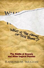 What is the Name of This Book?: The Riddle of Dracula and Other Logical Puzzles цена и информация | Книги о питании и здоровом образе жизни | 220.lv