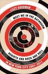 Meet Me in the Bathroom: Rebirth and Rock and Roll in New York City 2001-2011 Main cena un informācija | Mākslas grāmatas | 220.lv