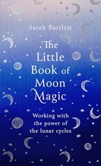Little Book of Moon Magic: Working with the power of the lunar cycles cena un informācija | Pašpalīdzības grāmatas | 220.lv