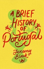 Brief History of Portugal: Indispensable for Travellers cena un informācija | Vēstures grāmatas | 220.lv