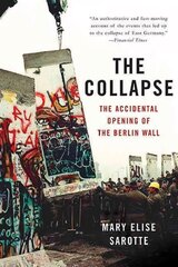Collapse: The Accidental Opening of the Berlin Wall цена и информация | Исторические книги | 220.lv