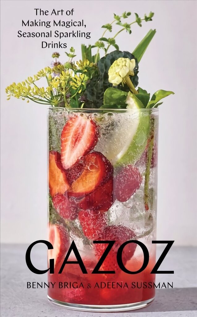 Gazoz: The Art of Making Magical, Seasonal Sparkling Drinks цена и информация | Pavārgrāmatas | 220.lv