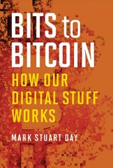 Bits to Bitcoin: How Our Digital Stuff Works cena un informācija | Ekonomikas grāmatas | 220.lv