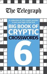 Telegraph Big Book of Cryptic Crosswords 6: More than 200 cryptic puzzles to put your logic to the test cena un informācija | Grāmatas par veselīgu dzīvesveidu un uzturu | 220.lv