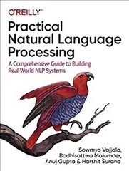 Practical Natural Language Processing: A Comprehensive Guide to Building Real-World NLP Systems цена и информация | Книги по экономике | 220.lv