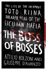 Boss of Bosses: The Life of the Infamous Toto Riina Dreaded Head of the Sicilian Mafia cena un informācija | Biogrāfijas, autobiogrāfijas, memuāri | 220.lv