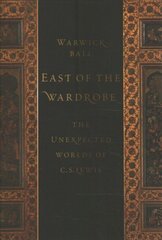 East of the Wardrobe: The Unexpected Worlds of C. S. Lewis cena un informācija | Vēstures grāmatas | 220.lv