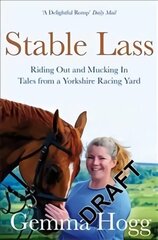 Stable Lass: Tales from a Yorkshire Racing Yard cena un informācija | Biogrāfijas, autobiogrāfijas, memuāri | 220.lv