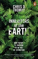 Inheritors of the Earth: How Nature Is Thriving in an Age of Extinction cena un informācija | Sociālo zinātņu grāmatas | 220.lv