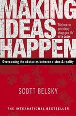 Making Ideas Happen: Overcoming the Obstacles Between Vision and Reality цена и информация | Книги по экономике | 220.lv
