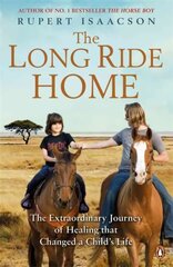 Long Ride Home: The Extraordinary Journey of Healing that Changed a Child's Life cena un informācija | Ceļojumu apraksti, ceļveži | 220.lv