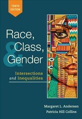 Race, Class, and Gender: Intersections and Inequalities 10th edition цена и информация | Книги по социальным наукам | 220.lv