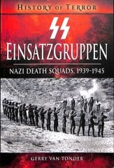 SS Einsatzgruppen: Nazi Death Squads, 1939-1945 цена и информация | Исторические книги | 220.lv