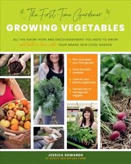 First-Time Gardener: Growing Vegetables: All the know-how and encouragement you need to grow - and fall in love with! - your brand new food garden, Volume 1 цена и информация | Книги по садоводству | 220.lv