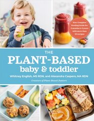 Plant-based Baby & Toddler: Your Complete Feeding Guide for the First 3 Years cena un informācija | Pašpalīdzības grāmatas | 220.lv