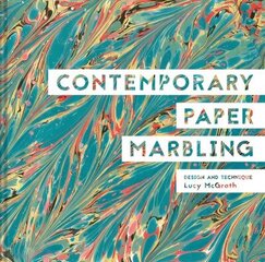 Contemporary Paper Marbling: Design and Technique cena un informācija | Grāmatas par veselīgu dzīvesveidu un uzturu | 220.lv