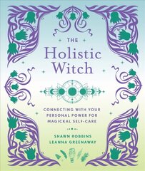 Holistic Witch: Connecting with Your Personal Power for Magickal Self-Care cena un informācija | Pašpalīdzības grāmatas | 220.lv