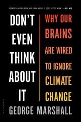 Don't Even Think About It: Why Our Brains Are Wired to Ignore Climate Change cena un informācija | Pašpalīdzības grāmatas | 220.lv