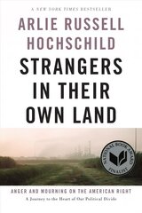 Strangers In Their Own Land: Anger and Mourning on the American Right First Trade Paper Edition cena un informācija | Sociālo zinātņu grāmatas | 220.lv