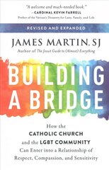 Building a Bridge: How the Catholic Church and the LGBT Community Can Enter into a Relationship of Respect, Compassion, and Sensitivity цена и информация | Духовная литература | 220.lv