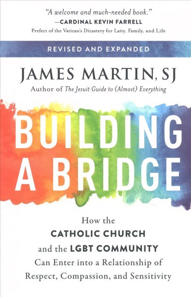 Building a Bridge: How the Catholic Church and the LGBT Community Can Enter into a Relationship of Respect, Compassion, and Sensitivity cena un informācija | Garīgā literatūra | 220.lv