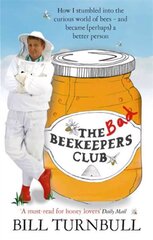 Bad Beekeepers Club: How I stumbled into the Curious World of Bees - and became (perhaps) a Better Person cena un informācija | Grāmatas par veselīgu dzīvesveidu un uzturu | 220.lv