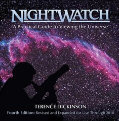 Nightwatch: A Practical Guide to Viewing the Universe: A Practical Guide to Viewing the Universe 4th edition цена и информация | Книги о питании и здоровом образе жизни | 220.lv