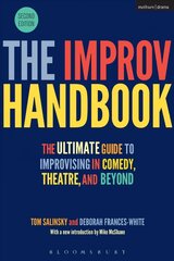 Improv Handbook: The Ultimate Guide to Improvising in Comedy, Theatre, and Beyond 2nd edition cena un informācija | Mākslas grāmatas | 220.lv