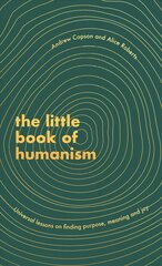 Little Book of Humanism: Universal lessons on finding purpose, meaning and joy cena un informācija | Vēstures grāmatas | 220.lv