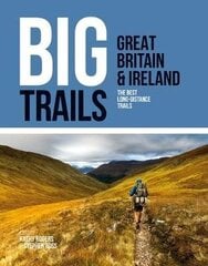 Big Trails: Great Britain & Ireland: The best long-distance trails цена и информация | Путеводители, путешествия | 220.lv