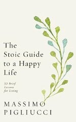 Stoic Guide to a Happy Life: 53 Brief Lessons for Living cena un informācija | Vēstures grāmatas | 220.lv