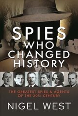 Spies Who Changed History: The Greatest Spies and Agents of the 20th Century cena un informācija | Sociālo zinātņu grāmatas | 220.lv