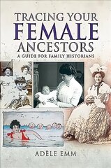 Tracing Your Female Ancestors: A Guide for Family Historians цена и информация | Книги о питании и здоровом образе жизни | 220.lv