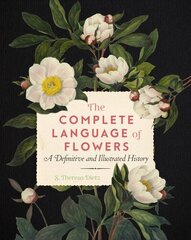 Complete Language of Flowers: A Definitive and Illustrated History, Volume 3 цена и информация | Книги о питании и здоровом образе жизни | 220.lv
