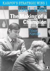 Karpov's Strategic Wins 1: The Making of a Champion, No. 1, The Making of a Champion цена и информация | Книги о питании и здоровом образе жизни | 220.lv