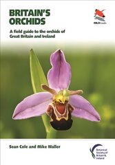 Britain's Orchids: A Field Guide to the Orchids of Great Britain and Ireland цена и информация | Книги о питании и здоровом образе жизни | 220.lv