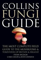 Collins Fungi Guide: The Most Complete Field Guide to the Mushrooms & Toadstools of Britain & Ireland цена и информация | Книги о питании и здоровом образе жизни | 220.lv