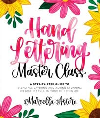 Hand Lettering Master Class: A Step-by-Step Guide to Blending, Layering and Adding Stunning Special Effects to Your Lettered Art цена и информация | Книги о питании и здоровом образе жизни | 220.lv