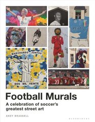 Football Murals: A Celebration of Soccer's Greatest Street Art цена и информация | Книги о питании и здоровом образе жизни | 220.lv