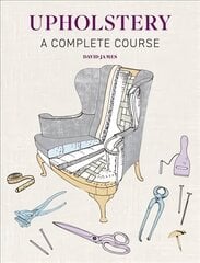 Upholstery: A Complete Course - New Edition цена и информация | Книги о питании и здоровом образе жизни | 220.lv