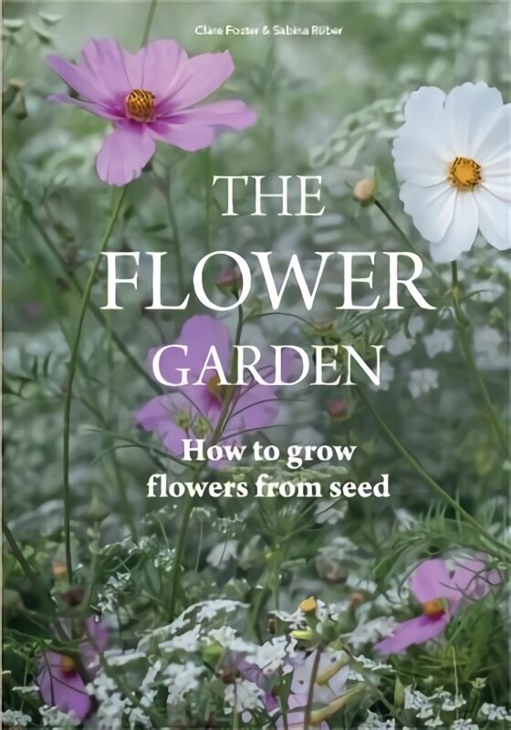 Flower Garden: How to Grow Flowers from Seed cena un informācija | Grāmatas par dārzkopību | 220.lv