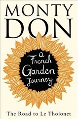 Road to Le Tholonet: A French Garden Journey cena un informācija | Grāmatas par dārzkopību | 220.lv