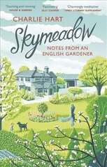 Skymeadow: Notes from an English Gardener cena un informācija | Grāmatas par dārzkopību | 220.lv