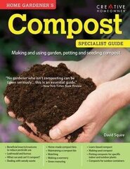 Home Gardener's Compost: Making and using garden, potting and seeding compost цена и информация | Книги по садоводству | 220.lv